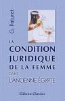 La condition juridique de la femme dans l'ancienne Égypte. Avec une lettre à l'auteur par M. Révillout