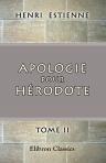 Apologie pour Hérodote. Satire de la société au XVI-e siècle. Remarques par P. Ristelhuber. Tome 2