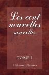 Les cent nouvelles nouvelles. Publiées d'après le seul manuscrit connu. Avec introduction et notes par m. Thomas Wright. Tome 1