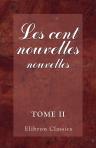 Les cent nouvelles nouvelles. Publiées d'après le seul manuscrit connu. Avec introduction et notes par m. Thomas Wright. Tome 2