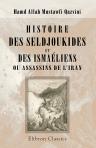 Histoire des seldjoukides et des Ismaéliens ou Assassins de l'Iran. Extraite du Tarikhi Guzideh ou Histoire choisie d'Hamd-Allah Mustaufi. Traduite du persan et accompagnée de notes historiques et géographiques par Defrémery
