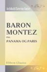Baron Montez fra Panama og Paris. Oversat af M. J