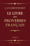 Le livre des proverbes français. Par Le Roux de Lincy. Précédé d'un essai sur la philosophie de Sancho Pança, par Ferdinand Denis. Tome 2