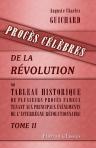 Procès célèbres de la Révolution, ou Tableau historique de plusieurs procès fameux, tenant aux principaux événements de l'interrègne révolutionnaire. Tome 2