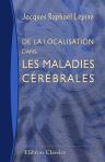 De la localisation dans les maladies cérébrales. Thèse présentée et soutenue a la Faculté de Médecine de Paris