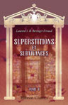 Superstitions et survivances. Étudiées au point de vue de leur origine et de leurs transformations. Tome 1