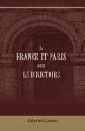 La France et Paris sous le Directoire. Lettres d'une voyageuse anglaise. Suivies d'extraits des lettres de Swinburne (1796-1897), traduites et annotées par Albert Babeau