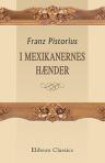 I Mexikanernes Hænder. Fortælling. (Fortællinger fra alle Lande No. 80)