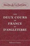 Les deux cours de France et d'Angleterre. Une duchesse d'Uzès du XVIe siècle. La chasse à courre au XVIe siècle. Marie Stuart. La cour et les favoris de Jacques Ier
