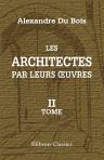 Les architectes par leurs uvres. Ouvrage rédigé sur les manuscrits de Élle Brault-éd. Tome 2: La Renaissance française, le XVII-e siècle, l'architecture rococo