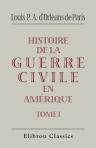 Histoire de la guerre civile en Amérique. Tome 1