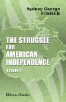 The Struggle for American Independence. Volume 1