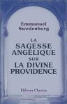 La sagesse angélique sur la divine providence. Traduit du latin par J.-F.-E. Le Boys des Guays sur l'édition princeps (Amsterdam, 1764)