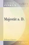 Majestät a. D. Psychologische Romanstudie aus dem fürstlichen Frauenleben zu Beginn des 20sten Jahrhunderts