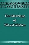 The Marriage of Wit and Wisdom, an Ancient Interlude. To Which are Added Illustrations of Shakespeare and the Early English Drama. Edited by James Orchard Halliwell