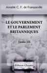 Le gouvernement et le Parlement britanniques. Tome 3: La procédure parlementaire