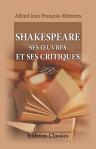 Shakespeare: ses uvres et ses critiques