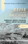 Reise um den Kaucasus, zu den Tscherkessen, Abchasen, nach Kolchis, Georgien, Armenien und in die Krim. Theil 1