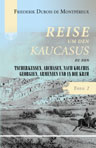 Reise um den Kaucasus, zu den Tscherkessen, Abchasen, nach Kolchis, Georgien, Armenien und in die Krim. Theil 2