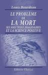 Le problème de la mort, ses solutions imaginaires et la science positive