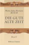 Die gute alte Zeit. Band 1