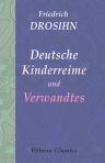 Deutsche Kinderreime und Verwandtes. Aus dem Munde des Volkes vornehmlich in Pommern gesammelt von Friedrich Drosihn. Nach seinem Tode herausgegeben von Carl Bolle und Friedrich Polle