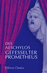 Des Aeschylos Gefesselter Prometheus. Griechisch und deutsch mit Einleitung, Anmerkungen und dem Gelösten Prometheus von G. F. Schoemann