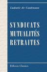 Syndicats. Mutualités. Retraites