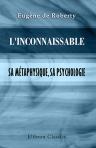 L'inconnaissable, sa métaphysique, sa psychologie