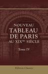 Nouveau tableau de Paris au XIXme siècle. Tome 4