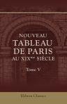 Nouveau tableau de Paris au XIXme siècle. Tome 5