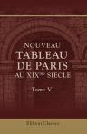 Nouveau tableau de Paris au XIXme siècle. Tome 6