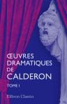 Oeuvres dramatiques de Calderon. Traduction de M. Antoine de Latour. Tome 1. Drames