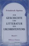 Zur Geschichte und Litteratur des Urchristentums. Band 1. Die zweimalige römische Gefangenschaft des Paulus; der zweite Brief an die Thessalonicher; Unordnungen im Texte des vierten Evangeliums; die urchristlichen Traditionen über Ursprung und Sinn des Ab