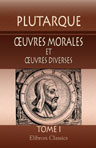 Oeuvres morales et uvres diverses. Traduites en français par Victor Bétolaud. Tome 1