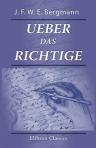 Ueber das Richtige. Eine Erörterung der ethischen Grundfragen