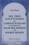 Die zwei Hauptfeinde des Christenthums in unserer Zeit: Falsches Denken und halbes Wissen