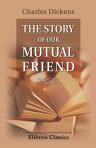 The Story of Our Mutual Friend. Transcribed into Phonetic Notation from the Work of Charles Dickens by C. M. Rice