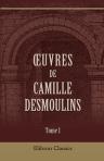 Oeuvres de Camille Desmoulins. Tome 1