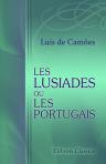 Les Lusiades, ou Les Portugais. Poëme en dix chants. Traduction de m. J.-B.-J. Millié, revue, corrigée et annotée par M. Dubeux et précédée d'une Notice sur Camoëns par Charles Magnin