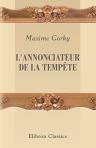 L'annonciateur de la tempête. Traduit et précédé d'une étude sur Maxime Gorky, sa vie, son uvre par E. Séménoff