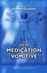 De la médication vomitive. Thèse présentée au concours pour l'agrégation (Section de médecine et de médecine légale), le 19 mars 1875
