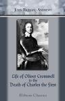 Life of Oliver Cromwell to the Death of Charles the First