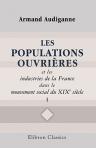 Les populations ouvrières et les industries de la France dans le mouvement social du XIXe siècle. Tome 1
