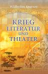 Krieg, Literatur und Theater. Mittheilungen zur neueren Geschichte. Herausgegeben von Dr. Wilhelm Dorow