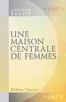 Une maison centrale de femmes. Fin de la série des "Mystères Mondains"