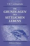 Die Grundlagen des sittlichen Lebens. Ein Beitrag zur Vermittlung der Gegensätze in der Ethik