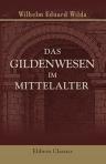 Das Gildenwesen im Mittelalter. Eine von der Königlich Dänischen Gesellschaft der Wissenschaften zu Kopenhagen gekrönte Preisschrift