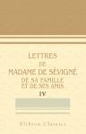 Lettres de madame de Sévigné, de sa famille et de ses amis. Recueillies et annotées par M. Monmerqué. Tome 4