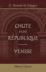 Chute d'une république. Venise. D'après les archives secrètes de la république